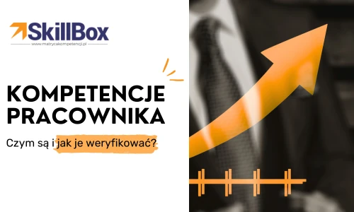 kompetencje pracownika czym sa i jak je weryfikowac