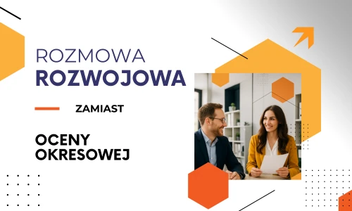 Rozmowa rozwojowa zamiast oceny okresowej