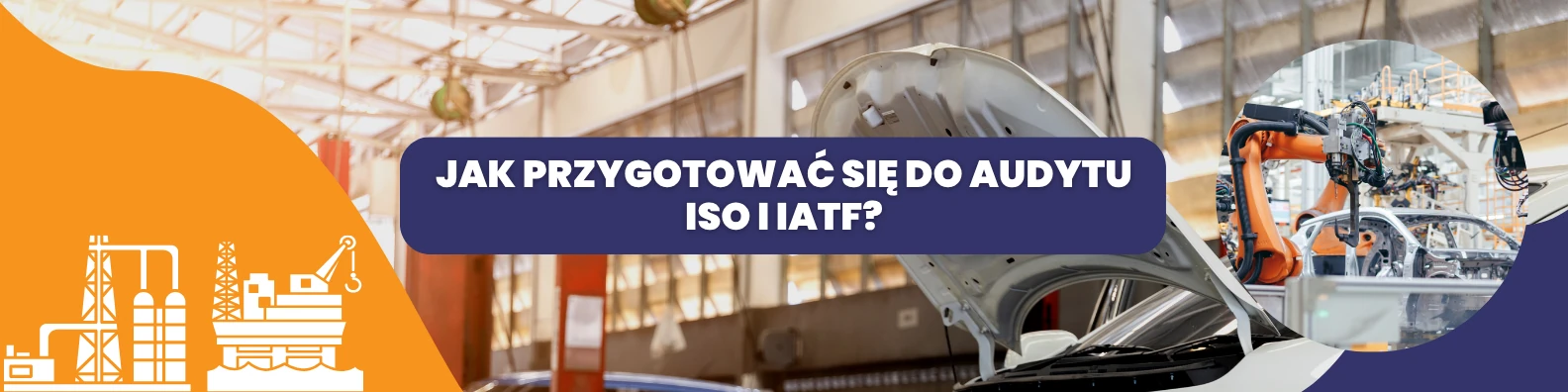 Przygotowanie do audytu ISO i IATF dla dostawców automotive.