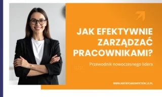Jak efektywnie zarządzać pracownikami – poradnik menedżera HR