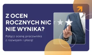 System oceniania pracowników a rozwój zawodowy i wynagrodzenie